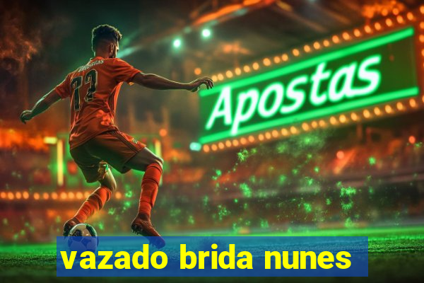 vazado brida nunes